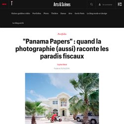 "Panama Papers" : quand la photographie (aussi) raconte les paradis fiscaux