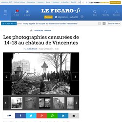 Les photographies censurées de 14-18 au château de Vincennes