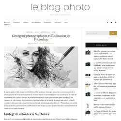 L’intégrité photographique et l’utilisation de Photoshop – Le blog photo