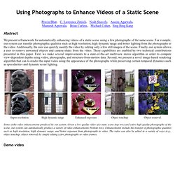 Using Photographs to Enhance Videos of a Static Scene