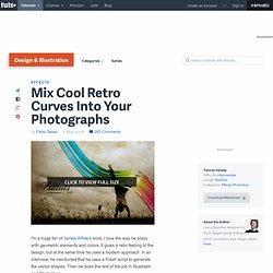 Mix Cool Retro Curves Into Your Photographs