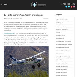 10 Tips to Improve Your Aircraft photography - Alaskafoto