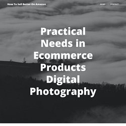 Practical Needs in Ecommerce Products Digital Photography