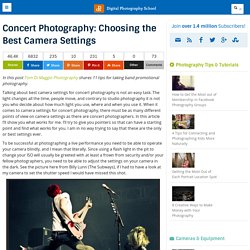 Concert Photography: Choosing the Best Camera Settings
