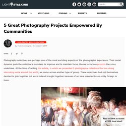 5 Great Photography Projects Empowered By Communities