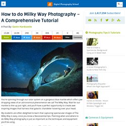 How to do Milky Way Photography - A Comprehensive Tutorial