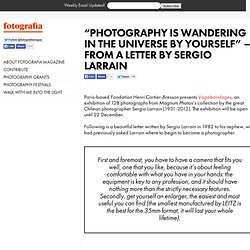 "Photography is wandering in the universe by yourself"