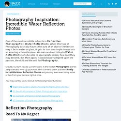Photography Inspiration: Incredible Water Reflection Photos