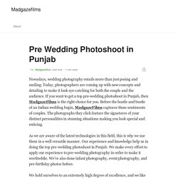 Pre Wedding Photoshoot in Punjab. Nowadays, wedding photography entails…
