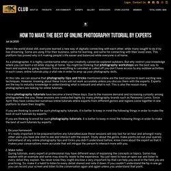 How to Make the Best of Online Photography Tutorial by Experts