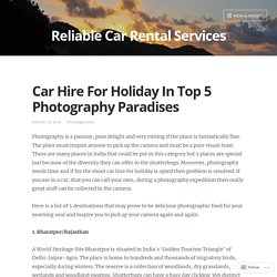 Car Hire For Holiday In Top 5 Photography Paradises – Reliable Car Rental Services