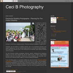 Ceci B Photography: Pensacola Wedding Photographer - Planning For The Perfect Wedding