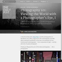 Photography 101: Viewing the World with a Photographer’s Eye, I