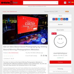 Get an Idea About Good Photography by Visiting Award-Winning Photographers Websites Article