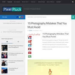 15 Photography Mistakes That You Must Avoid - PixelPluck