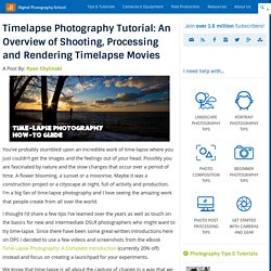 Timelapse Photography Tutorial: An Overview of Shooting, Processing and Rendering Timelapse Movies