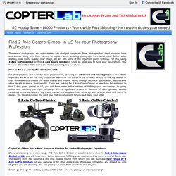 Find 2 Axis Gorpro Gimbal in US for Your Photography Profession : Copterlab