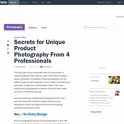 Secrets for Unique Product Photography From 4 Professionals