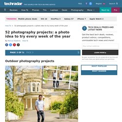 52 photography projects: a photo idea to try every week of the year: Page 3