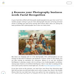 5 Reasons your Photography business needs Facial Recognition