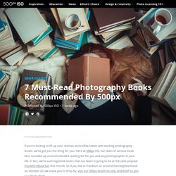 ISO » Beautiful Photography, Incredible Stories7 Must-Read Photography Books Recommended By 500px - 500px ISO