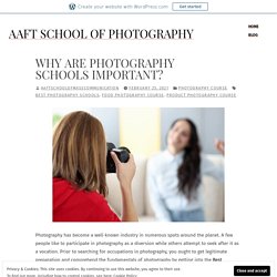 Why are Photography Schools Important? – AAFT School Of Photography