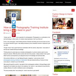 How can a Photography Training Institute bring out the best in you? - Hamstech Blog