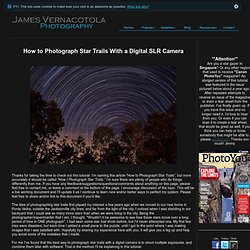 How To Photograph Star Trails - Photography by James Vernacotola