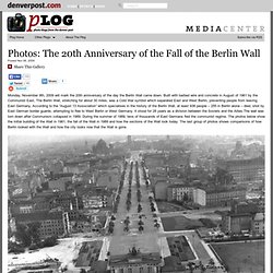 Captured: The 20th Anniversary of the Fall of the Berlin Wall