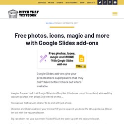 Free photos, icons, magic and more with Google Slides add-ons - Ditch That Textbook