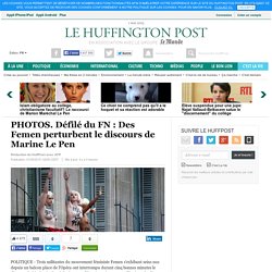 Défilé du FN : Des Femen perturbent le discours de Marine Le Pen