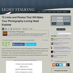 73 Links and Photos That Will Make Your Photography-Loving Head Explode « Light Stalking