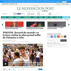 Record du monde: ce lycéen réalise le plus grand selfie de l'histoire à Nice