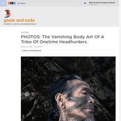PHOTOS: Book Looks At The Tattoos Of A Tribe Of Former Headhunters : Goats and Soda