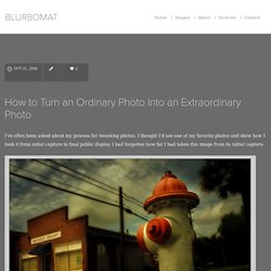 How to Turn an Ordinary Photo Into an Extraordinary Photo