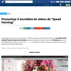 Photoshop: 5 Increíbles de videos de "Speed Painting"