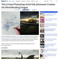 This is How Photoshop Artist Erik Johansson Creates His Mind-Bending Images
