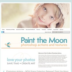 Photoshop Actions and PSE for Photographers by Paint the Moon