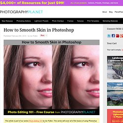 How to Smooth Skin in Photoshop - PhotographyPla.net