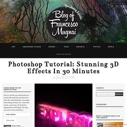 Photoshop Tutorial: Stunning 3D effects in 30 minutes » Blog of Francesco Mugnai