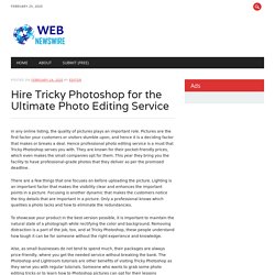 Hire Tricky Photoshop for the Ultimate Photo Editing Service
