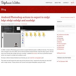 Android Photoshop actions to export to mdpi hdpi xhdpi xxhdpi and xxxhdpi - Stéphanie Walter: Webdesigner - UX-UI designer