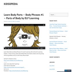 Learn Body Parts – Body Phrases #1 – Parts of Body by ELF Learning