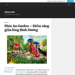 Phúc An Garden – Điểm sáng giữa lòng Bình Dương – AroLand