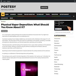 Physical Vapor Deposition: What Should You Know About It?