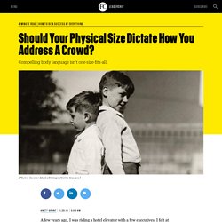 Should Your Physical Size Dictate How You Address A Crowd?