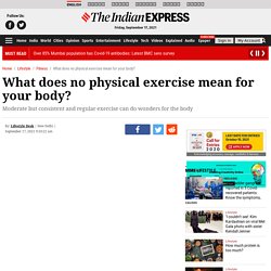What does no physical exercise mean for your body?