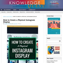 How to Create a Physical Instagram Display