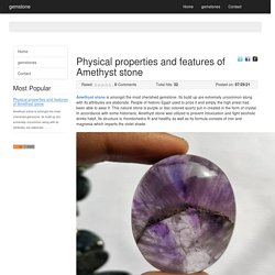 Physical properties and features of Amethyst stone