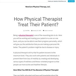 How Physical Therapist Treat Their Patient? – NewCare Physical Therapy, LLC.